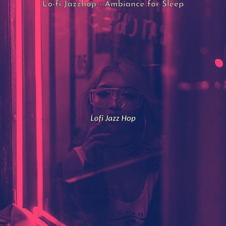 Lo-fi Jazzhop - Ambiance for Sleep