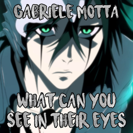 What Can You See In Their Eyes (From "Bleach")