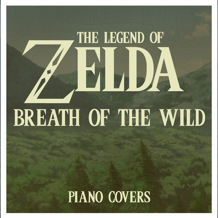 The Legend of Zelda: Breath of the Wild - Piano Covers
