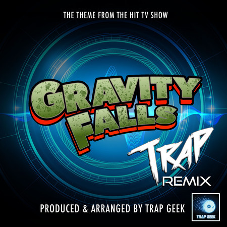 Gravity Falls Main Theme (From "Gravity Falls") (Trap Remix)