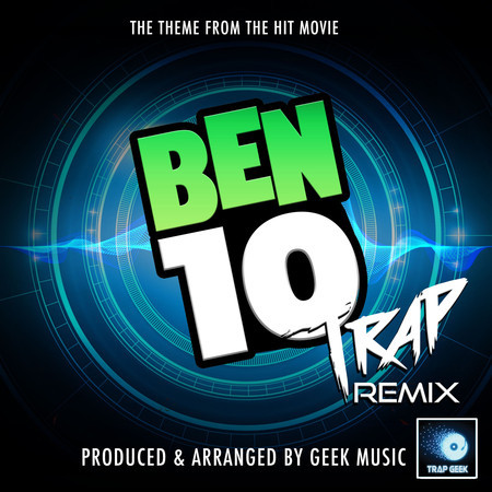 Ben 10 Main Theme (From "Ben 10") (Trap Remix)