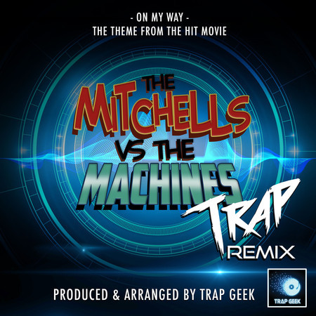 On My Way (From "The Mitchells Vs The Machines") (Trap Remix)