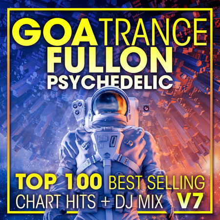 Goa Trance Fullon Psychedelic Top 100 Best Selling Chart Hits + DJ Mix V7 專輯封面