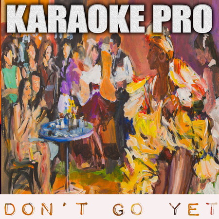 Don't Go Yet (Originally Performed by Camila Cabello) (Instrumental)