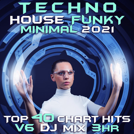 Techno House Funky Minimal 2021 Top 40 Chart Hits, Vol. 6 DJ Mix 3Hr 專輯封面