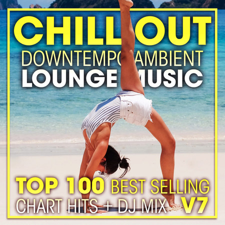 Chill Out Downtempo Ambient Lounge Music Top 100 Best Selling Chart Hits + DJ Mix V7