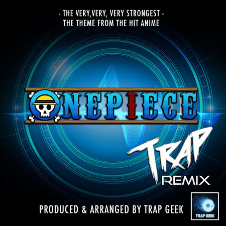 The Very, Very, Very Strongest (From "One Piece") (Trap Remix)