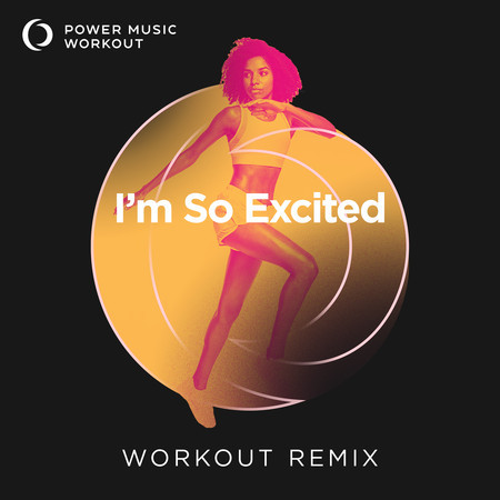 I'm so Excited (Extended Workout Remix 128 BPM)