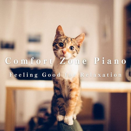Comfort Zone Piano - Feeling Good for Relaxation
