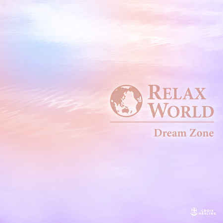 RELAX WORLD -Dream Zone-