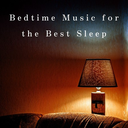 Bedtime Music for the Best Sleep