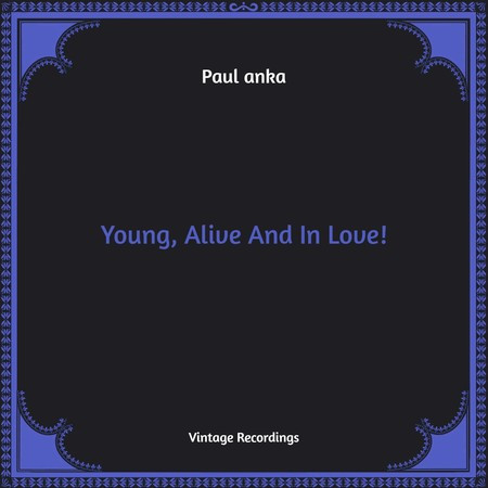 Young, Alive And In Love! (Hq Remastered)