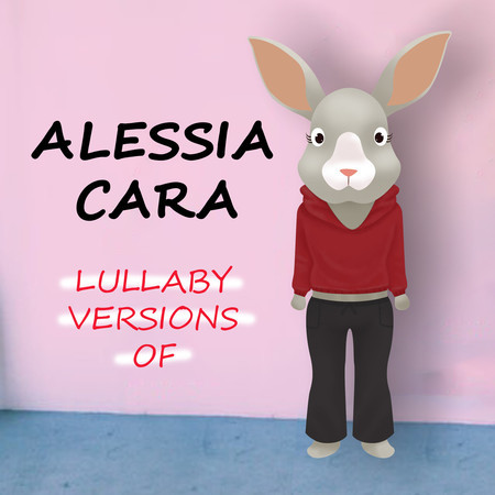Lullaby Versions of Alessia Cara