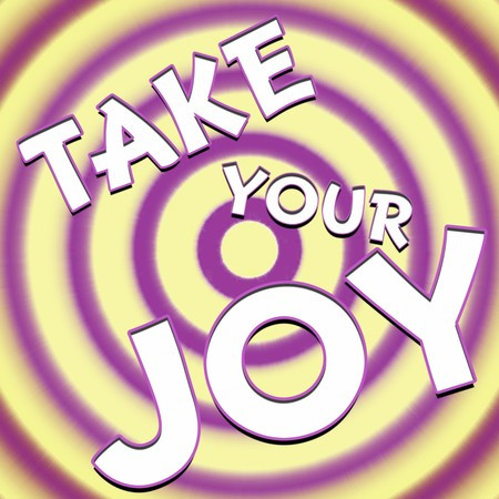 Take Your Joy (We Happy Few)