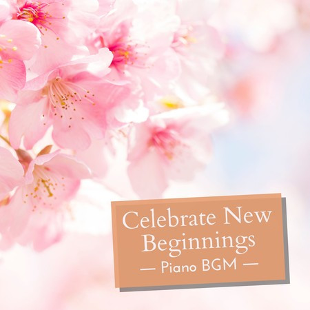 Celebrate New Beginnings - Piano BGM