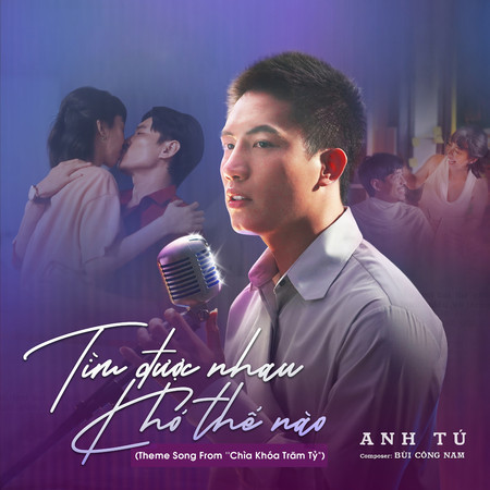 Tìm Được Nhau Khó Thế Nào  (Theme Song From ''Chìa Khóa Trăm Tỷ")