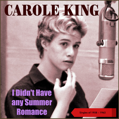 I Didn't Have Any Summer Romance (Singles of 1958 - 1962)