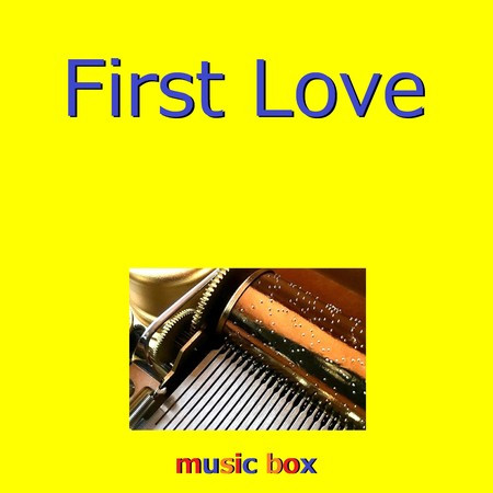 First Love （オルゴール）