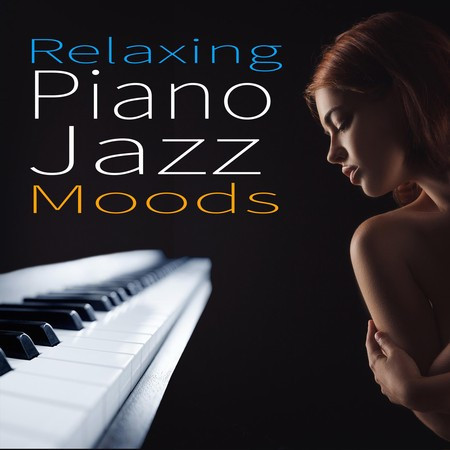 Relaxing Piano Jazz Moods