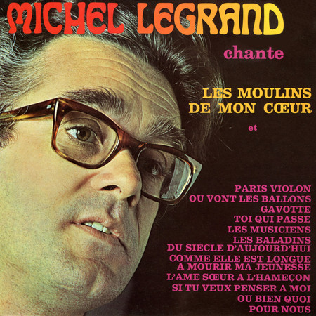 Michel Legrand chante les moulins de mon coeur