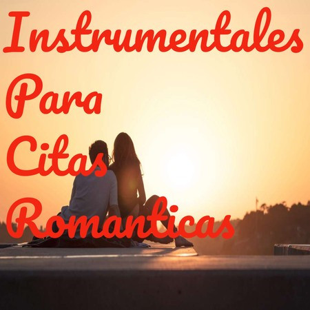 Instrumentales Para Citas Romanticas