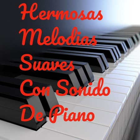 Hermosas Melodias Suaves Con Sonido De Piano