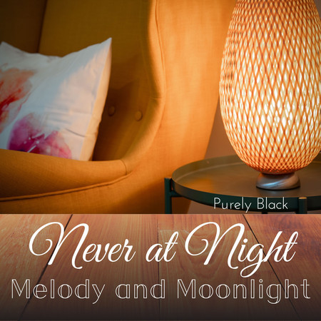 Never at Night - Melody and Moonlight