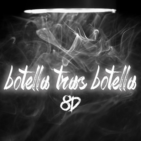 Botella Tras Botella (8D)