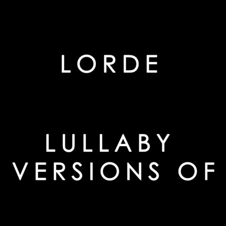 Lullaby Versions of Lorde