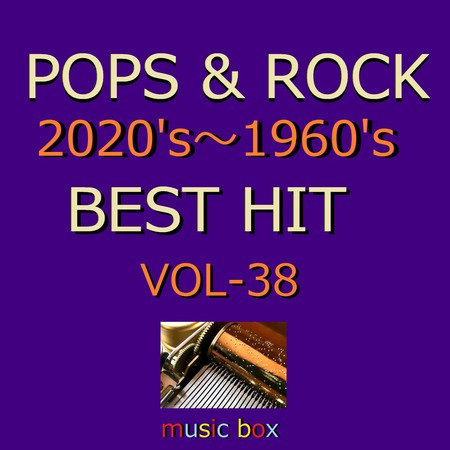 POPS & ROCK 2020's～1960's BEST HITオルゴール作品集 VOL-38