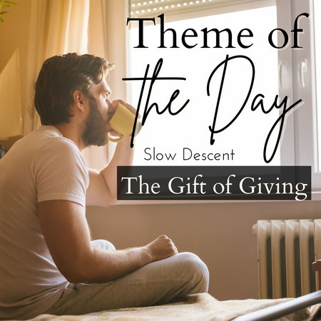 Theme of the Day - The Gift of Giving