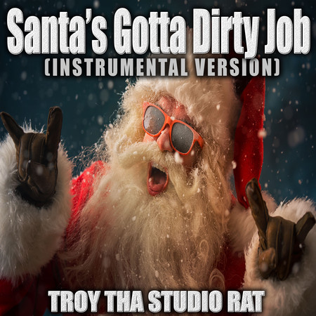 Santa's Gotta Dirty Job (Originally Performed by Rich Rowe) (Instrumental)