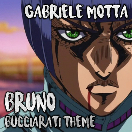 Bruno Bucciarati Theme (From "JoJo's Bizarre Adventure")