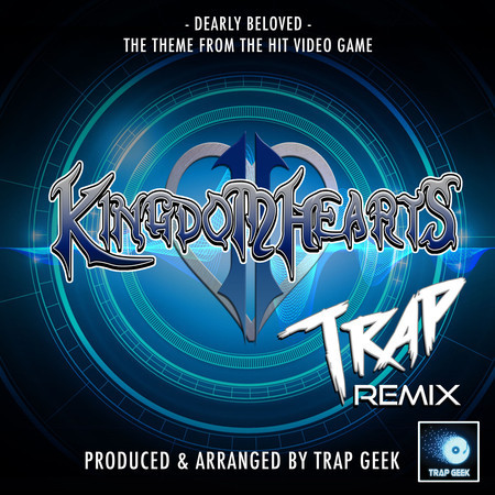 Dearly Beloved (From"Kingdom Hearts 2") (Trap Remix)