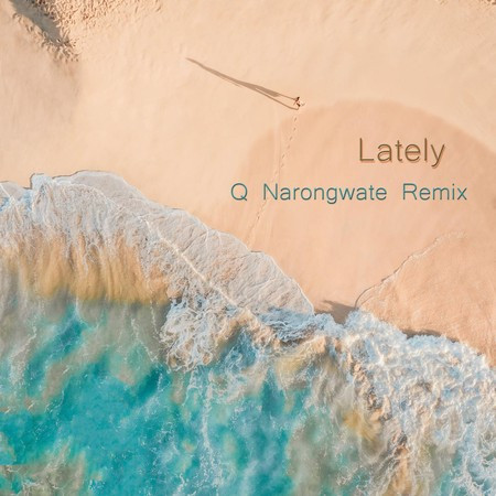 Lately (Q Narongwate Remix)