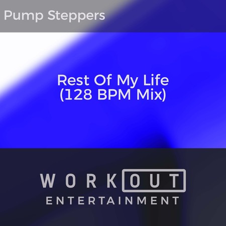 Rest of My Life (128 BPM Mix)