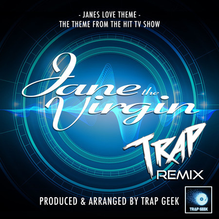 Jane The Virgin Main Theme (From "Jane The Virgin") (Trap Remix)