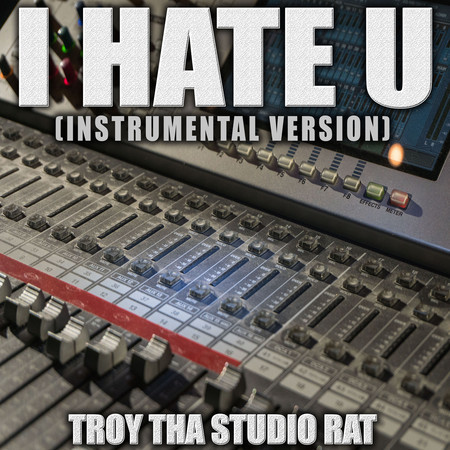 I Hate U (Originally Performed by SZA) (Instrumental Version)