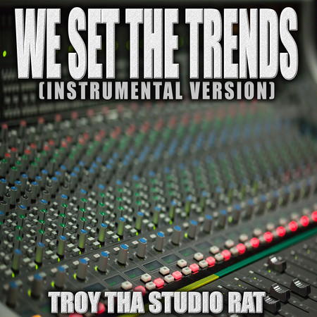 We Set The Trends (Originally Performed by Jim Jones and Migos) (Instrumental Version)