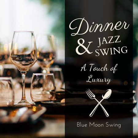 Dinner & Jazz Swing - A Touch of Luxury