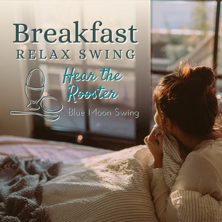 Breakfast Relax Swing - Hear the Rooster