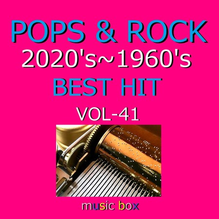 POPS & ROCK 2020's～1960's BEST HITオルゴール作品集 VOL-41