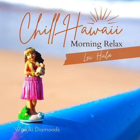 Chill Hawaii:Morning Relax - Lei Hula