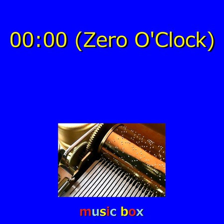 00:00 (Zero O'Clock) （オルゴール）