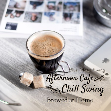 Afternoon Cafe Chill Swing - Brewed at Home