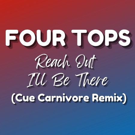 Reach Out I'll Be There (Cue Carnivore Remix)