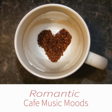 Romantic Cafe Music Moods