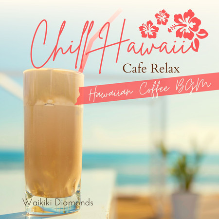 Chill Hawaii:Cafe Relax - Hawaiian Coffee BGM