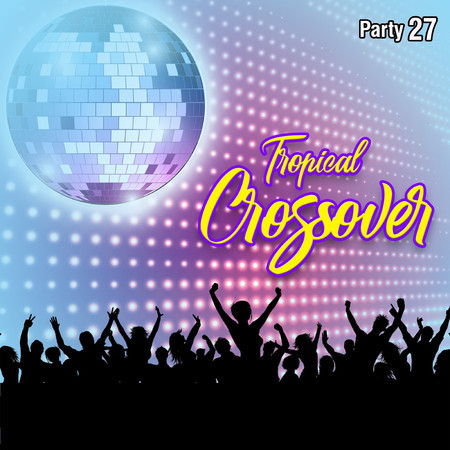Tropical Crossover Party, Vol. 27