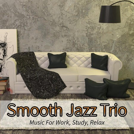 Smooth Jazz Trio: Music For Work, Study